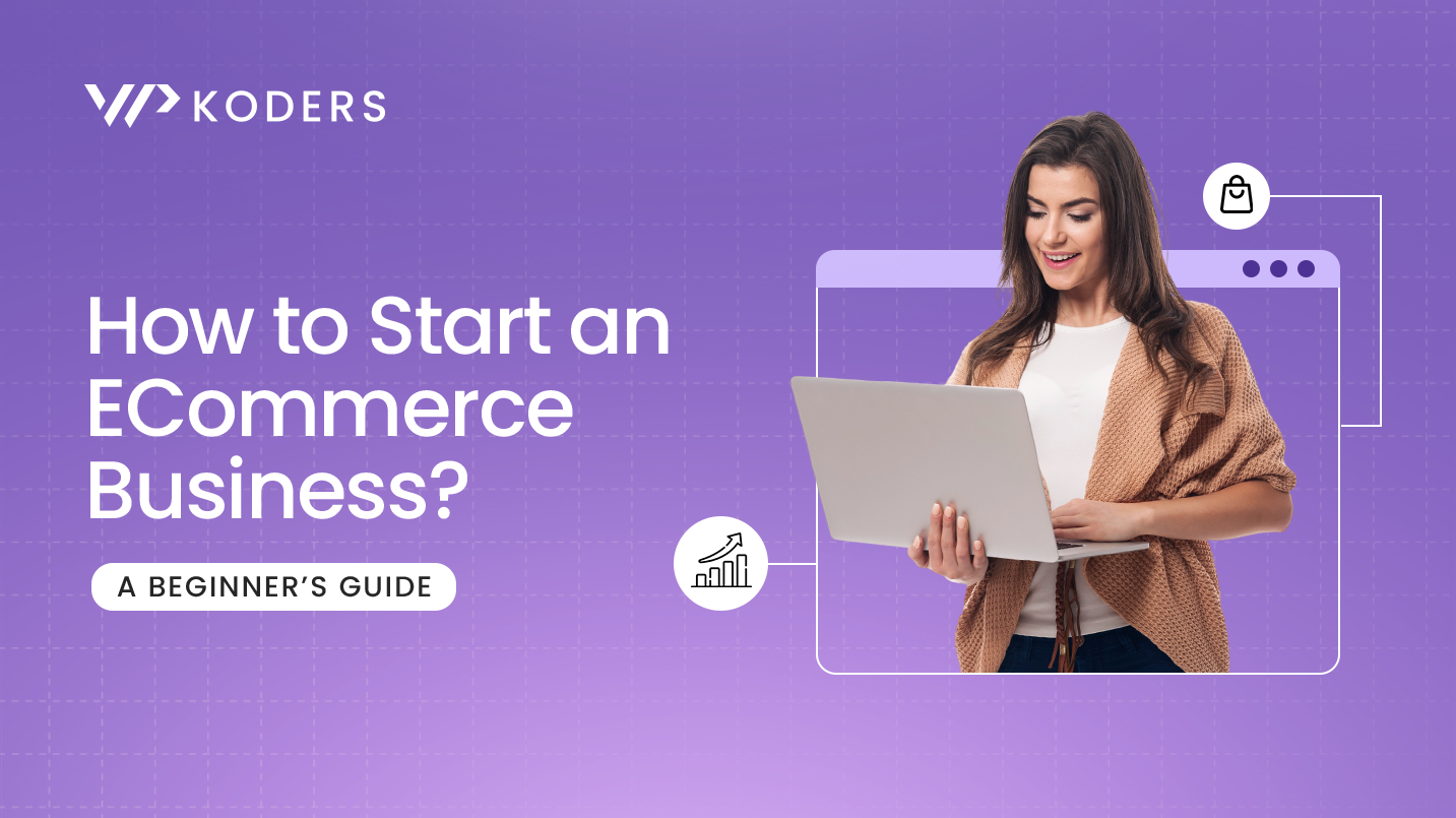How to Start an eCommerce Business? A Beginner's Guide